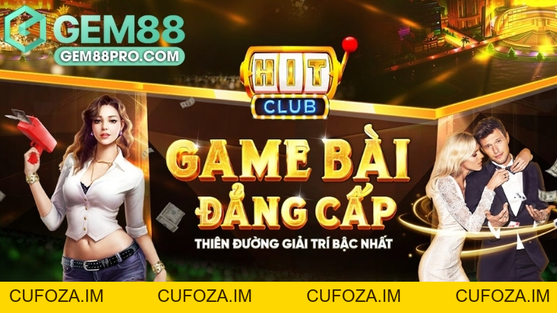 HitClub - Khám Phá Sảnh Nổ Hũ Giải Trí Cùng Gem88 2026