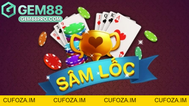 Sâm Lốc - Hướng Dẫn Chơi Sâm Lốc Online Tại Gem88