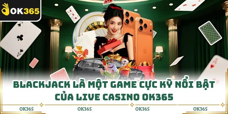 Live Casino Ok365 - Giao Diện Mượt, Chơi Là Mê Ngay