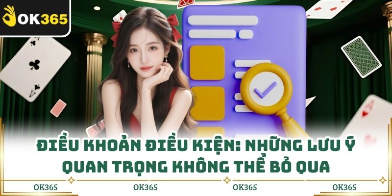 Điều Khoản Điều Kiện: Những Lưu Ý Quan Trọng Không Thể Bỏ Qua