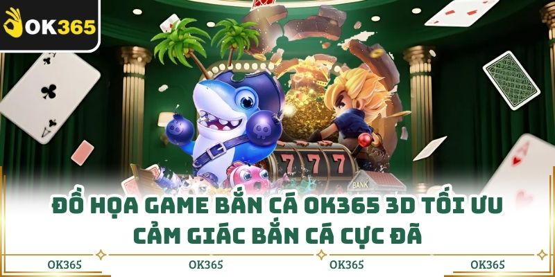 Bắn Cá Ok365: Thế Giới Đại Dương Rực Rỡ Ngay Trong Tay