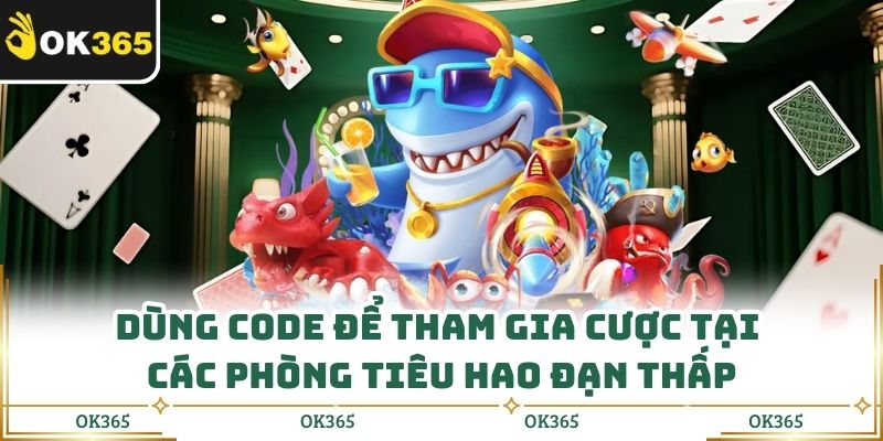 Code Thành Viên Mới Bắn Cá Ok365 Dùng Sao Cho Không Bị Phí