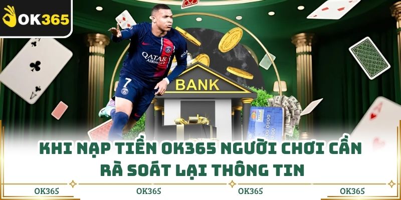 Nạp Tiền Ok365 Những Lưu Ý Quan Trọng Tránh Nạp Sai