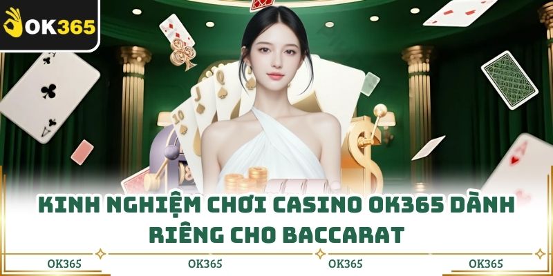 Kinh Nghiệm Chơi Casino Ok365 Giúp Thắng Lớn Mỗi Ngày