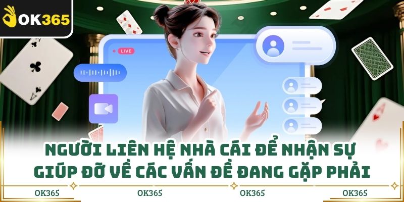 Liên Hệ Ok365 Giúp Giải Quyết Vấn Đề Chỉ Trong Vài Phút