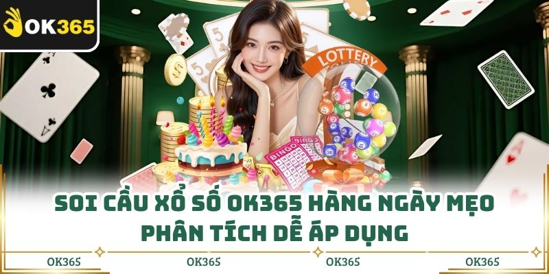 Xổ Số Ok365 - Cập Nhật Kết Quả Nhanh, Chuẩn Từng Giây